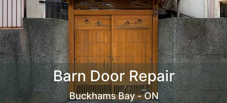  Barn Door Repair Buckhams Bay - ON