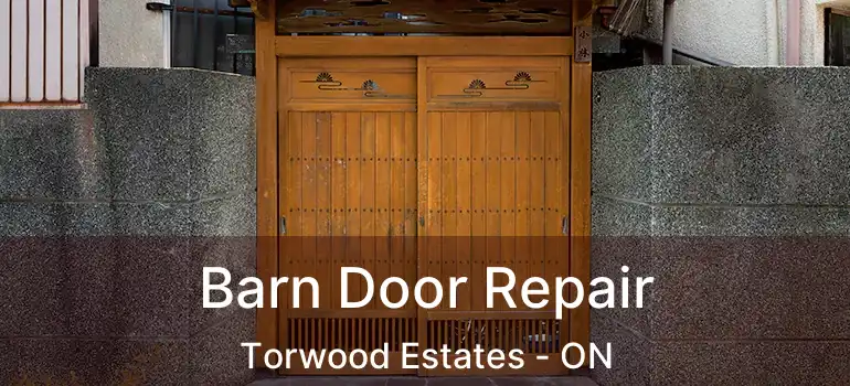  Barn Door Repair Torwood Estates - ON