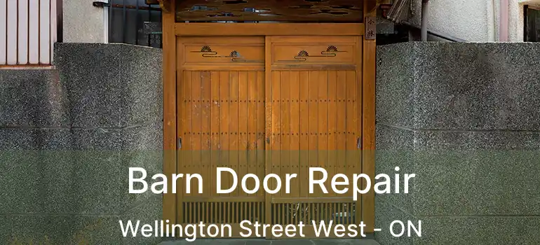  Barn Door Repair Wellington Street West - ON