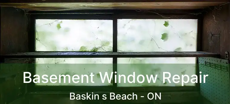  Basement Window Repair Baskin s Beach - ON