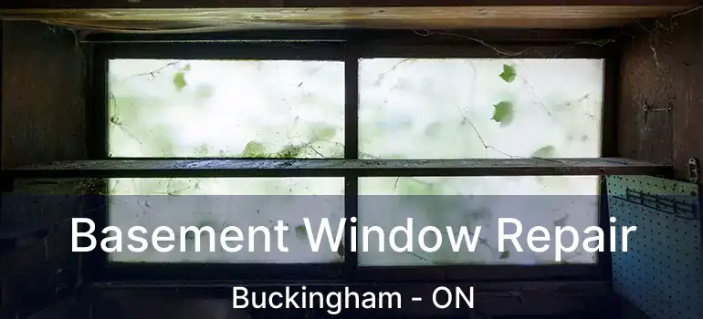  Basement Window Repair Buckingham - ON