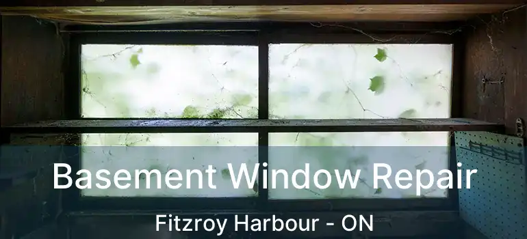  Basement Window Repair Fitzroy Harbour - ON