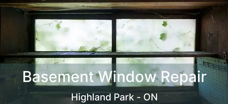  Basement Window Repair Highland Park - ON