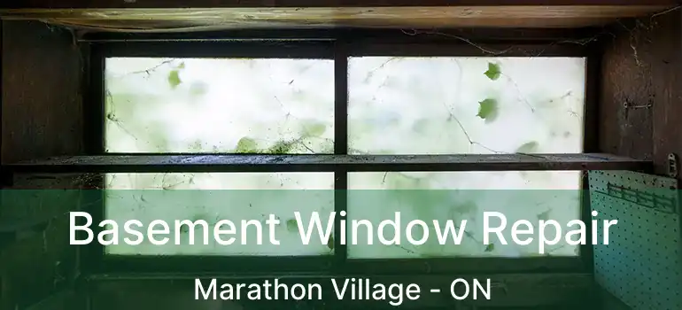  Basement Window Repair Marathon Village - ON