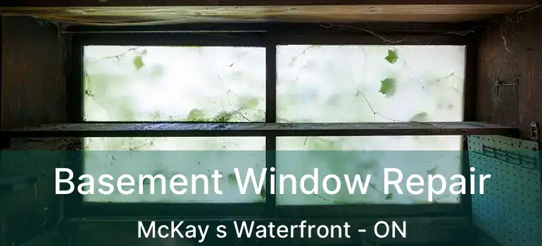  Basement Window Repair McKay s Waterfront - ON