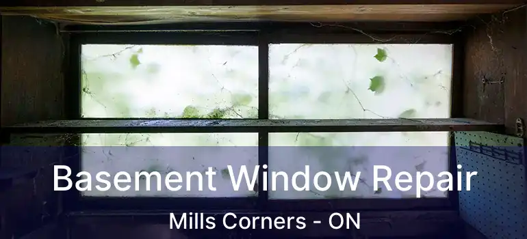  Basement Window Repair Mills Corners - ON