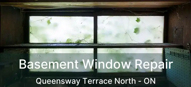  Basement Window Repair Queensway Terrace North - ON