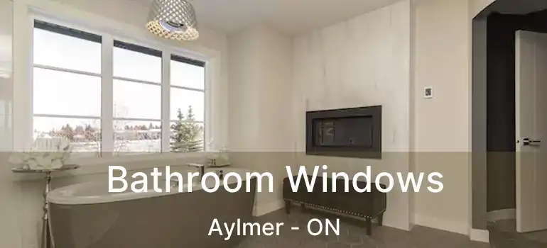  Bathroom Windows Aylmer - ON