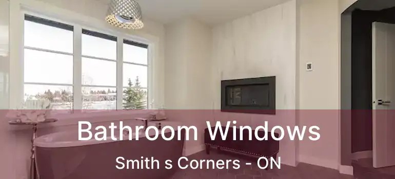  Bathroom Windows Smith s Corners - ON