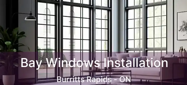  Bay Windows Installation Burritts Rapids - ON