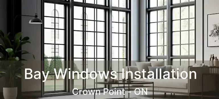  Bay Windows Installation Crown Point - ON