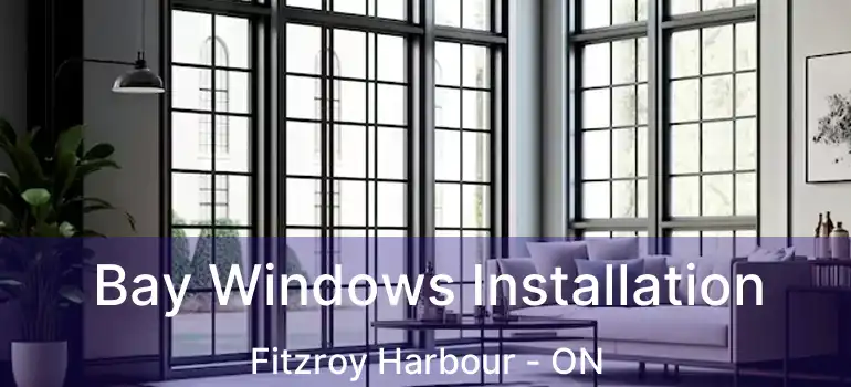  Bay Windows Installation Fitzroy Harbour - ON