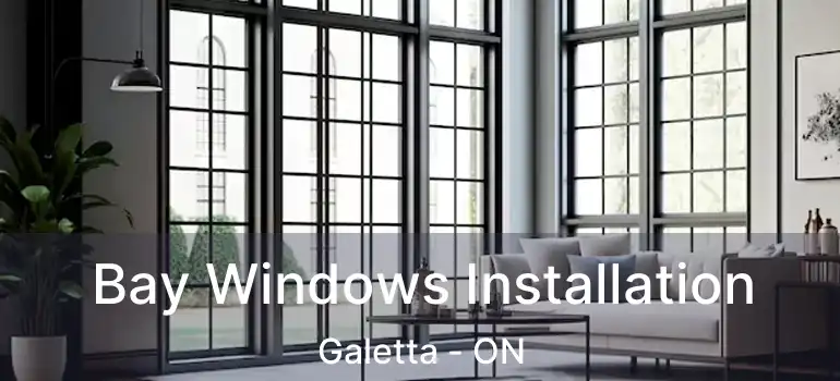  Bay Windows Installation Galetta - ON