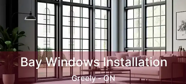  Bay Windows Installation Greely - ON