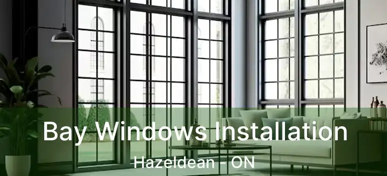  Bay Windows Installation Hazeldean - ON