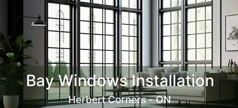  Bay Windows Installation Herbert Corners - ON