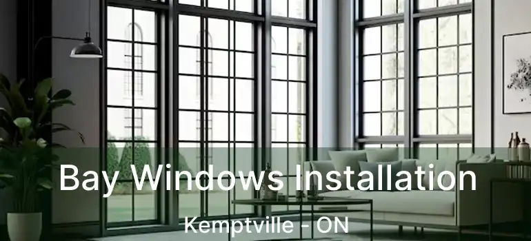  Bay Windows Installation Kemptville - ON