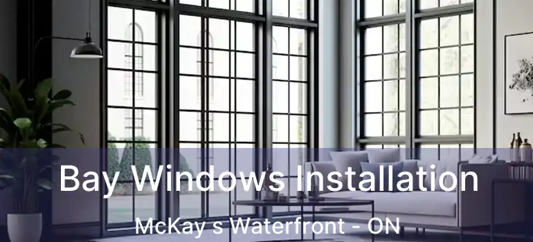  Bay Windows Installation McKay s Waterfront - ON