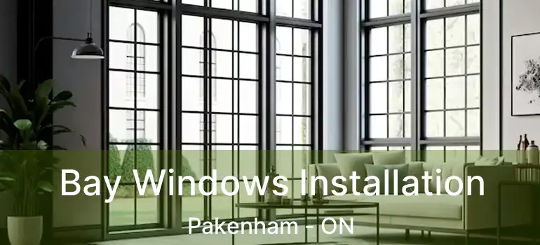  Bay Windows Installation Pakenham - ON