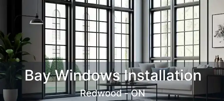  Bay Windows Installation Redwood - ON