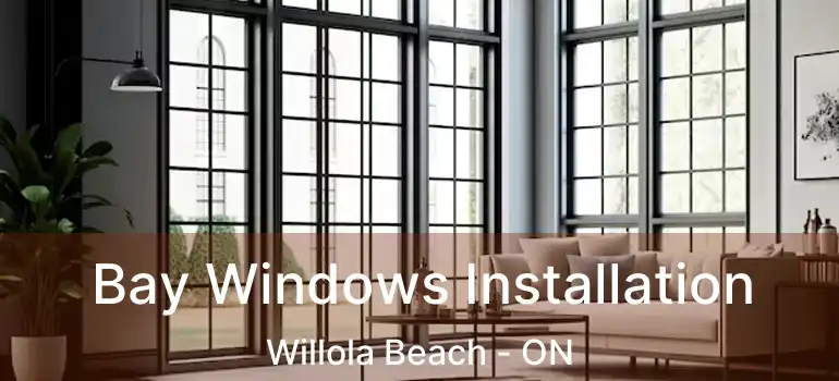  Bay Windows Installation Willola Beach - ON