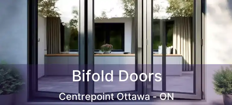  Bifold Doors Centrepoint Ottawa - ON