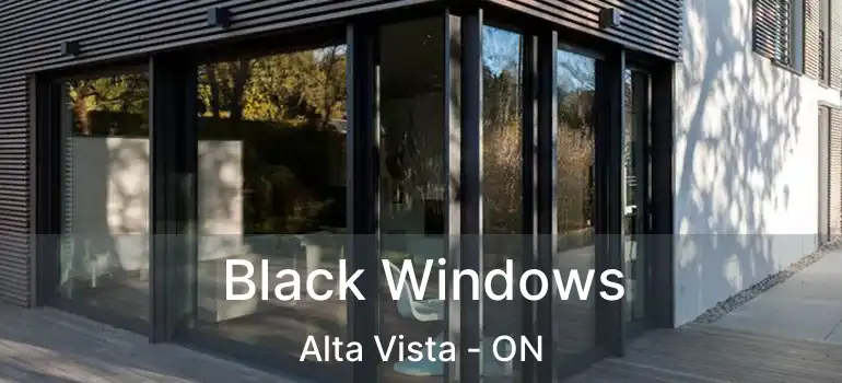  Black Windows Alta Vista - ON