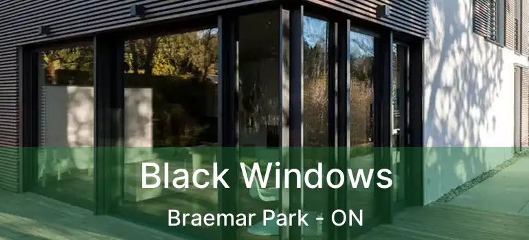  Black Windows Braemar Park - ON