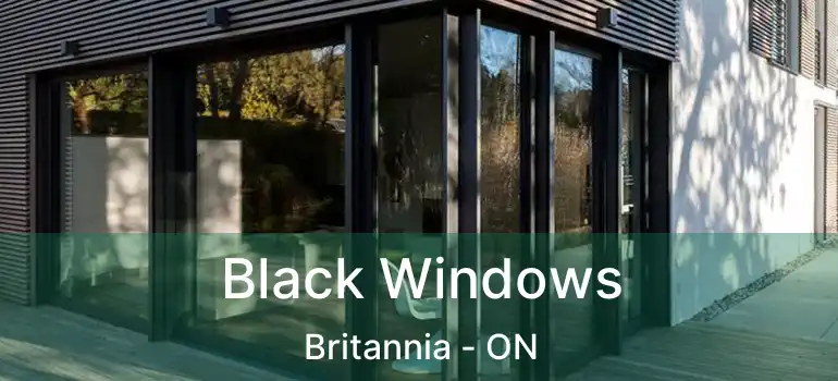  Black Windows Britannia - ON