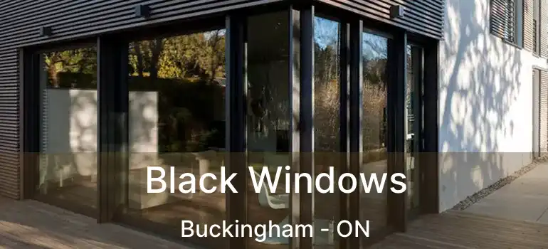  Black Windows Buckingham - ON