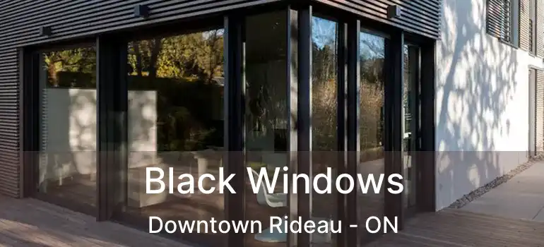  Black Windows Downtown Rideau - ON