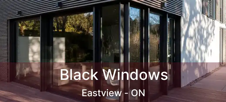  Black Windows Eastview - ON