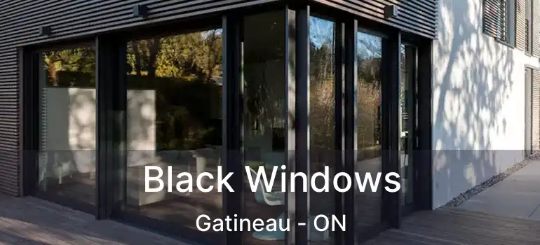  Black Windows Gatineau - ON