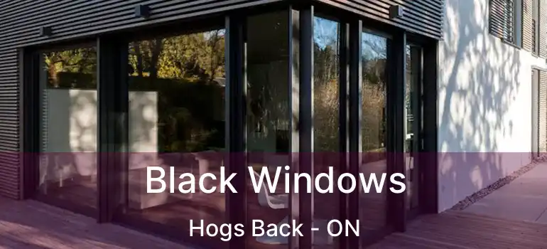  Black Windows Hogs Back - ON