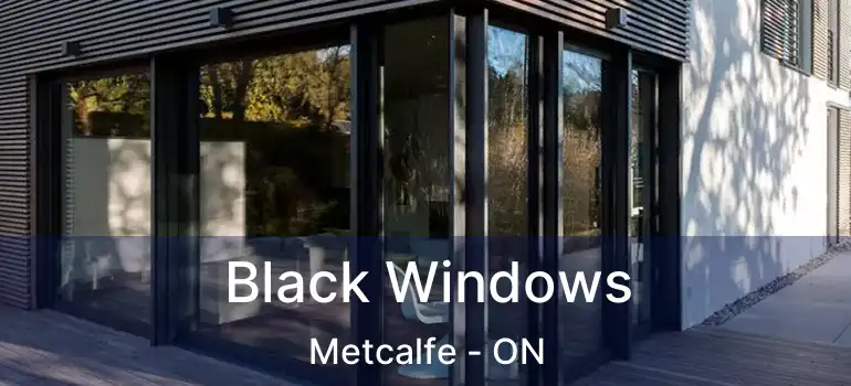  Black Windows Metcalfe - ON