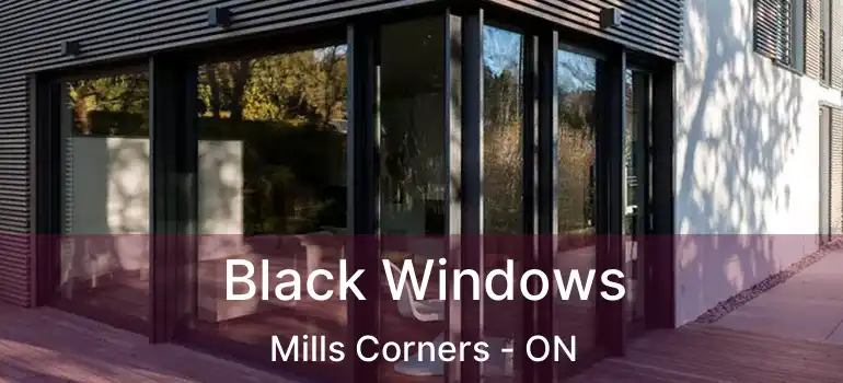  Black Windows Mills Corners - ON