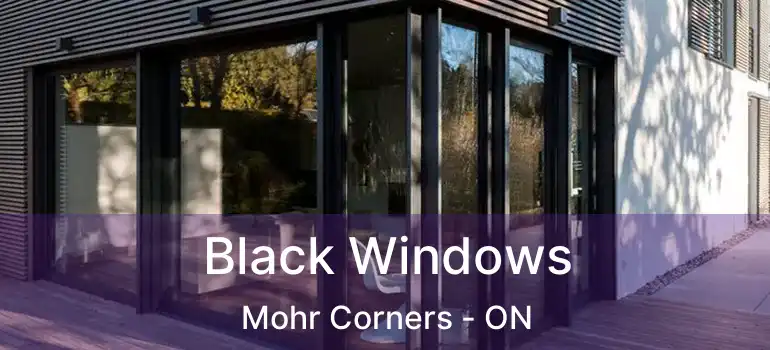  Black Windows Mohr Corners - ON