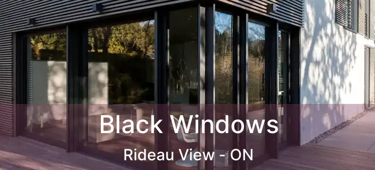  Black Windows Rideau View - ON