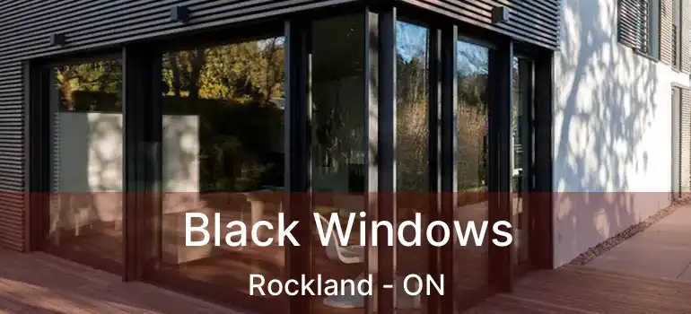  Black Windows Rockland - ON