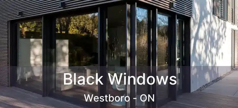  Black Windows Westboro - ON