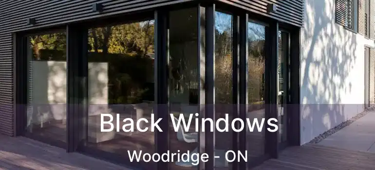  Black Windows Woodridge - ON