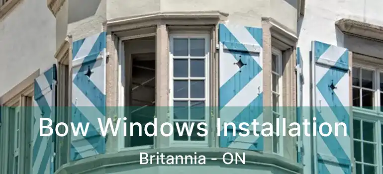  Bow Windows Installation Britannia - ON