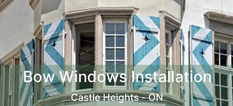  Bow Windows Installation Castle Heights - ON