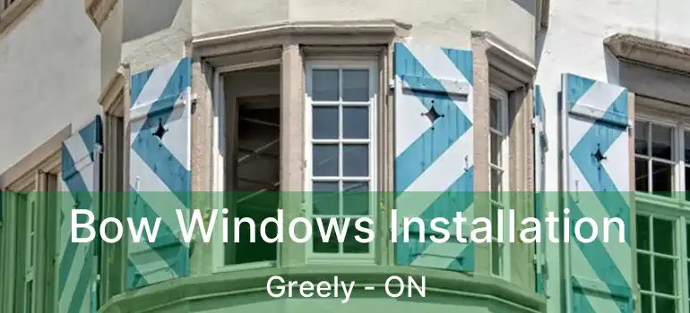  Bow Windows Installation Greely - ON