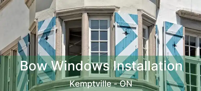  Bow Windows Installation Kemptville - ON