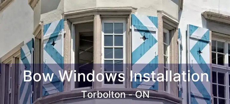  Bow Windows Installation Torbolton - ON