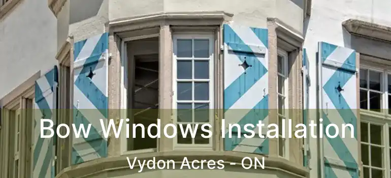  Bow Windows Installation Vydon Acres - ON