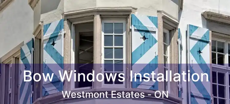  Bow Windows Installation Westmont Estates - ON