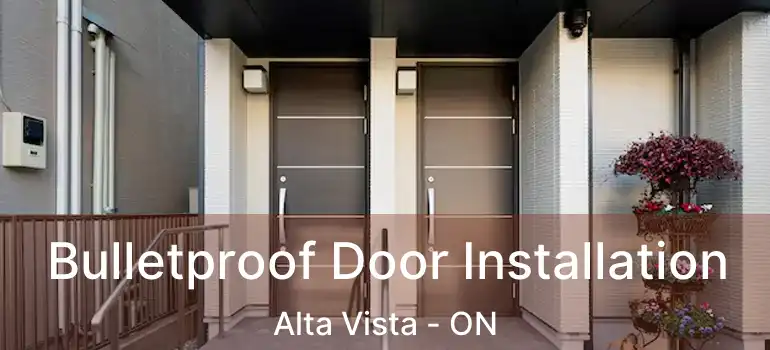  Bulletproof Door Installation Alta Vista - ON