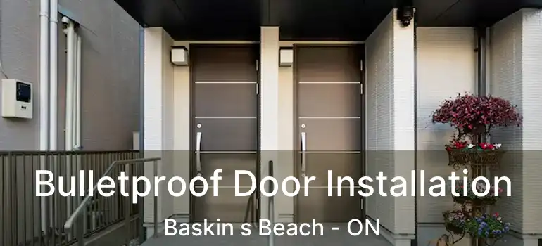  Bulletproof Door Installation Baskin s Beach - ON